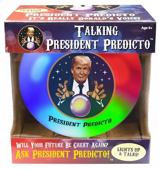 OUR FRIENDLY FOREST Talking President Predicto Ball lights up as it answers questions for fun.
