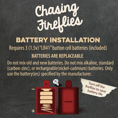 AG13 batteries powering glow with an easy on/off switch.