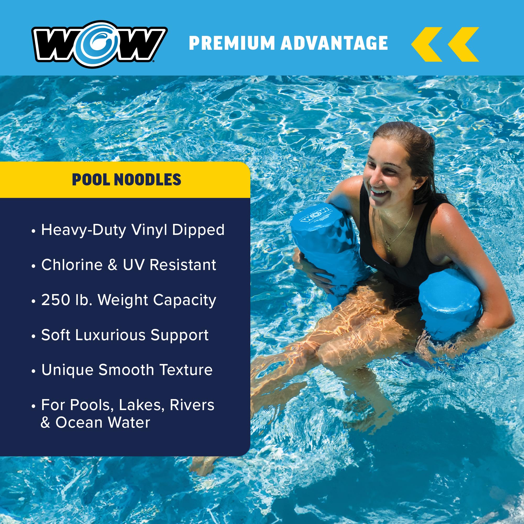 WOW Sports saltwater and chemical resistant noodle endures season after season.